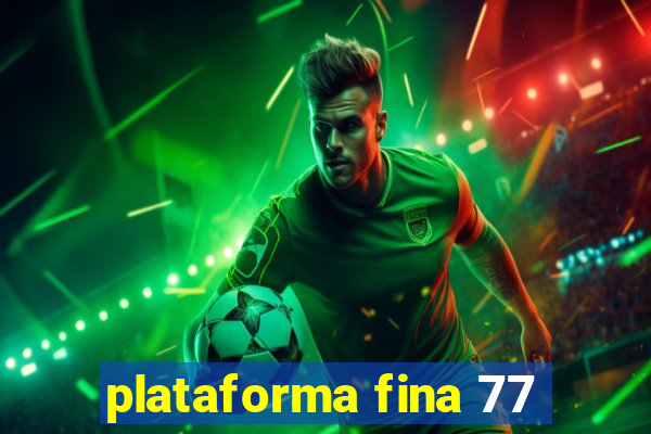 plataforma fina 77